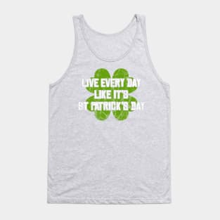 Live Every Day Like It's St Patrick's Day Tank Top